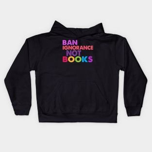 Ban Ignorance Not Books Kids Hoodie